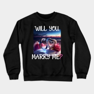 Marriage Proposal For Wedding Or Engagement - Romantic Gift Idea Crewneck Sweatshirt